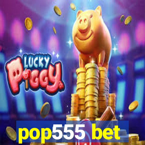 pop555 bet